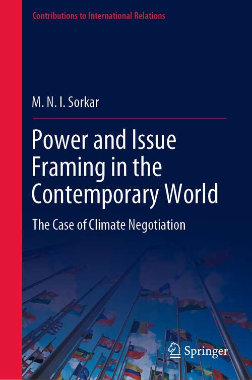 Book cover of Power and Issue Framing in the Contemporary World: The Case of Climate Negotiation (1st ed. 2022) (Contributions to International Relations)