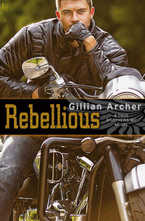 Book cover of Rebellious: A True Brothers MC Novel