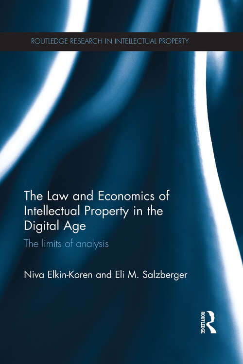 Book cover of The Law and Economics of Intellectual Property in the Digital Age: The Limits of Analysis (Routledge Research in Intellectual Property)