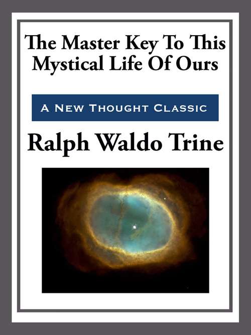 Book cover of The Master Key to This Mystical Life of Ours