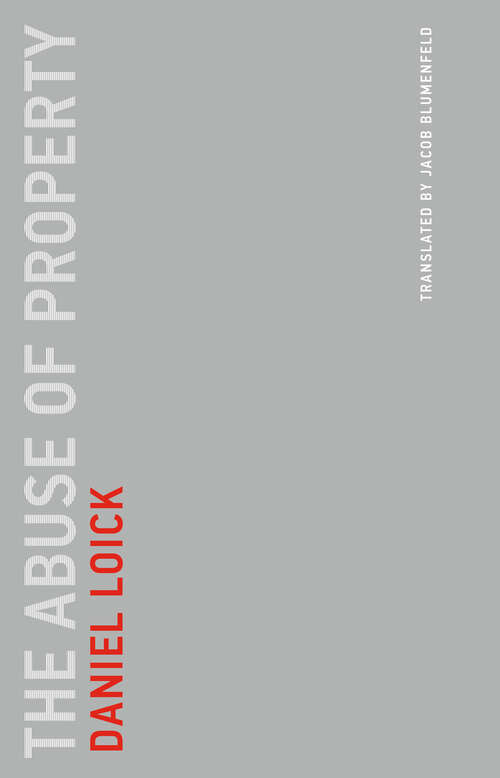 Book cover of The Abuse of Property (Untimely Meditations #19)