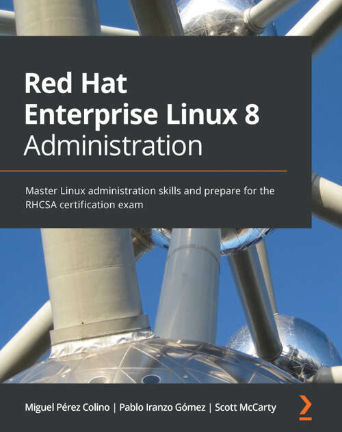 Book cover of Red Hat Enterprise Linux 8 Administration: Master Linux administration skills and prepare for the RHCSA certification exam