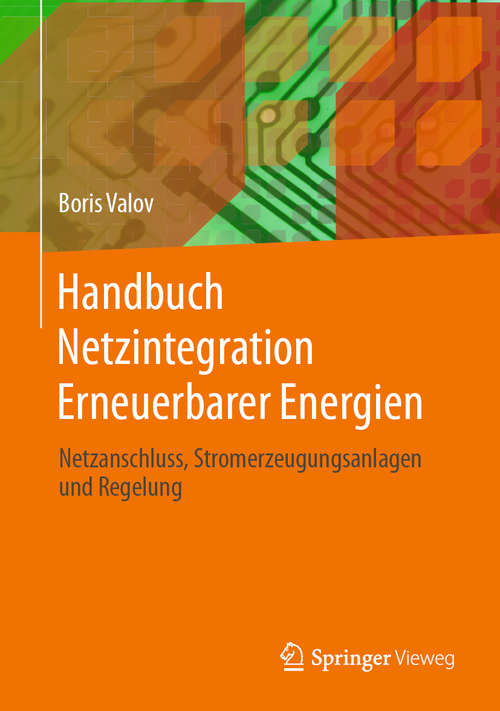 Book cover of Handbuch Netzintegration Erneuerbarer Energien: Netzanschluss, Stromerzeugungsanlagen und Regelung (1. Aufl. 2020)