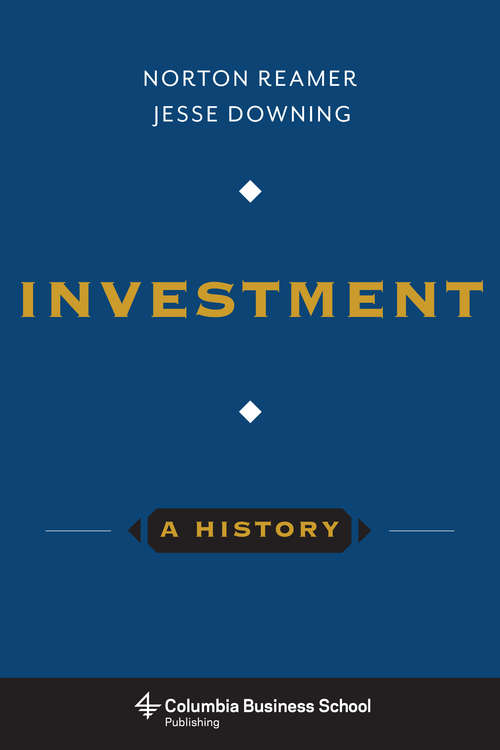 Book cover of Investment: A History (Columbia Business School Publishing)