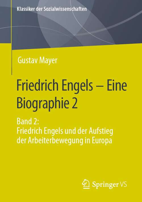 Book cover of Friedrich Engels – Eine Biographie 2: Band 2: Friedrich Engels und der Aufstieg der Arbeiterbewegung in Europa (1. Aufl. 2022) (Klassiker der Sozialwissenschaften)