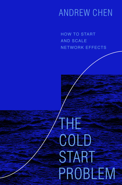 Book cover of The Cold Start Problem: How to Start and Scale Network Effects