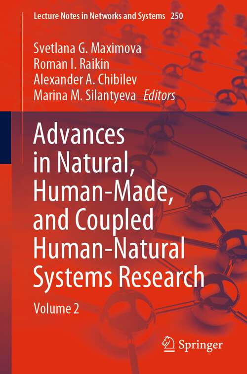 Book cover of Advances in Natural, Human-Made, and Coupled Human-Natural Systems Research: Volume 2 (1st ed. 2023) (Lecture Notes in Networks and Systems #250)