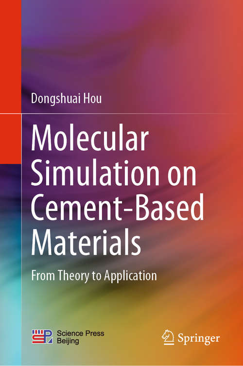 Book cover of Molecular Simulation on Cement-Based Materials: From Theory to Application (1st ed. 2020)