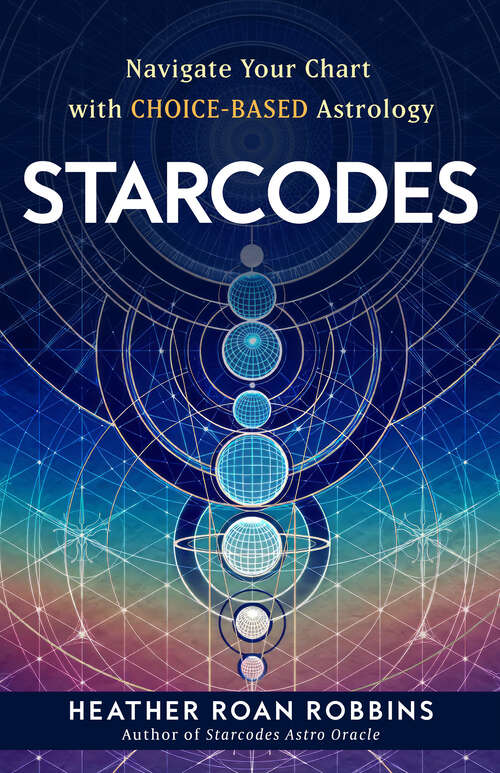 Book cover of Starcodes: Navigate Your Chart with Choice-Based Astrology