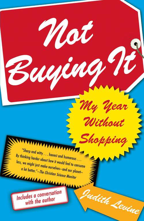 Book cover of Not Buying It: My Year Without Shopping