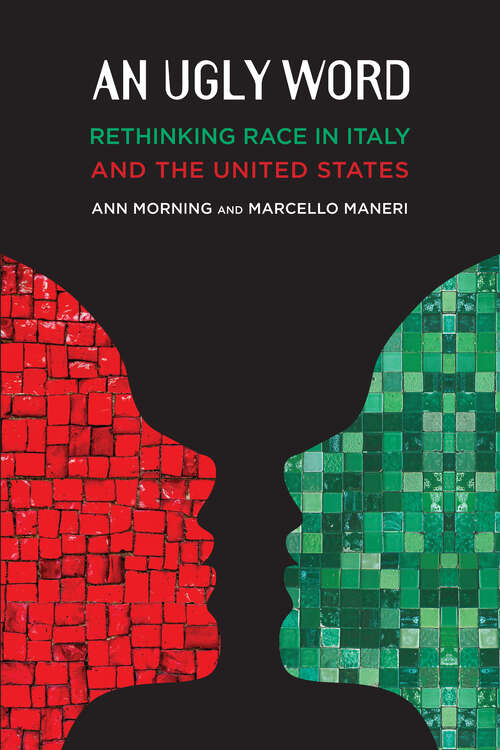 Book cover of An Ugly Word: Rethinking Race in Italy and the United States