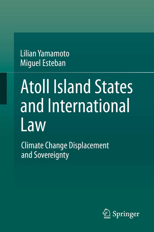 Book cover of Atoll Island States and International Law: Climate Change Displacement and Sovereignty