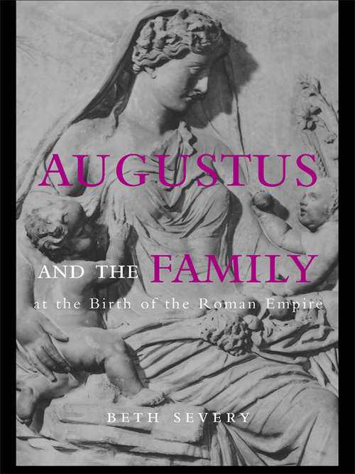 Book cover of Augustus and the Family at the Birth of the Roman Empire