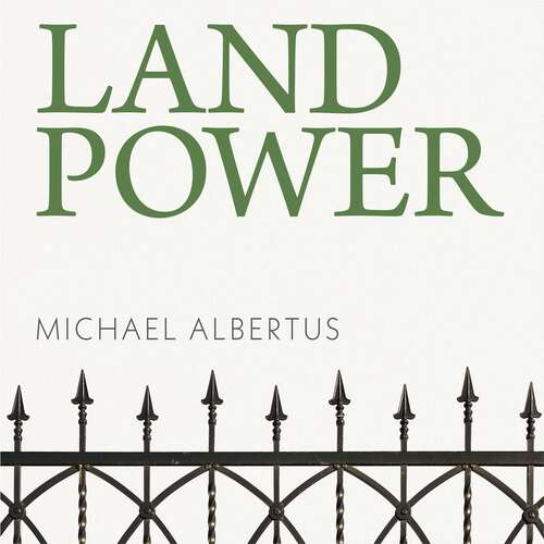 Book cover of Land Power: Who Has It, Who Doesn't, and How That Determines the Fate of Societies