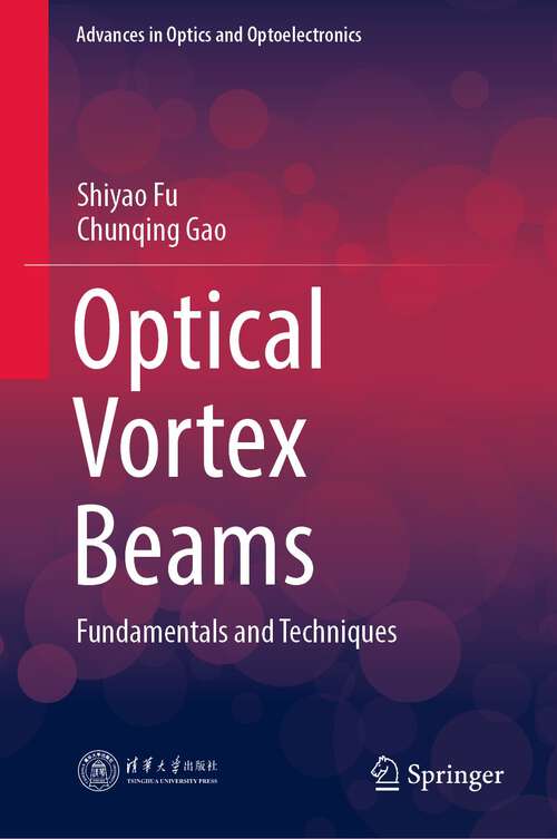 Book cover of Optical Vortex Beams: Fundamentals and Techniques (1st ed. 2023) (Advances in Optics and Optoelectronics)