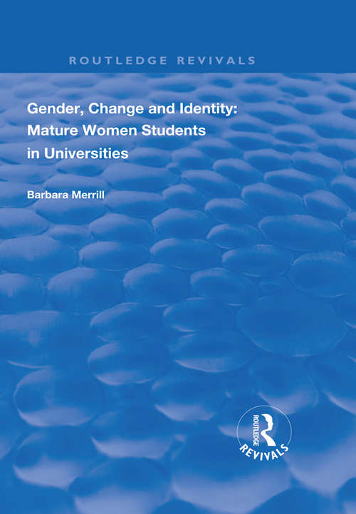 Book cover of Gender, Change and Identity: Mature Women Students in Universities (Routledge Revivals)