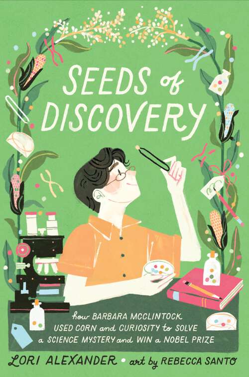 Book cover of Seeds of Discovery: How Barbara McClintock Used Corn and Curiosity to Solve a Science Mystery and Win a Nobel Prize