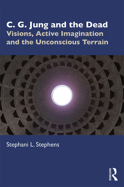 Book cover of C. G. Jung and the Dead: Visions, Active Imagination and the Unconscious Terrain