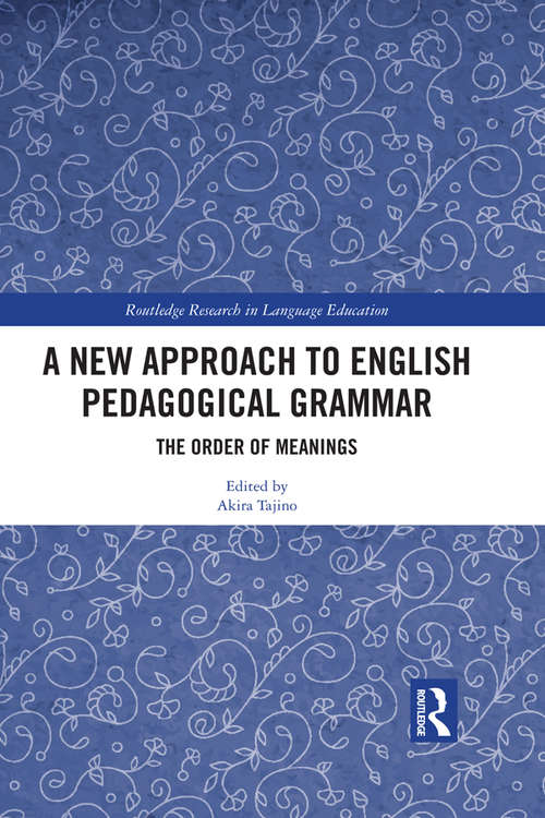 Book cover of A New Approach to English Pedagogical Grammar: The Order of Meanings (Routledge Research in Language Education)