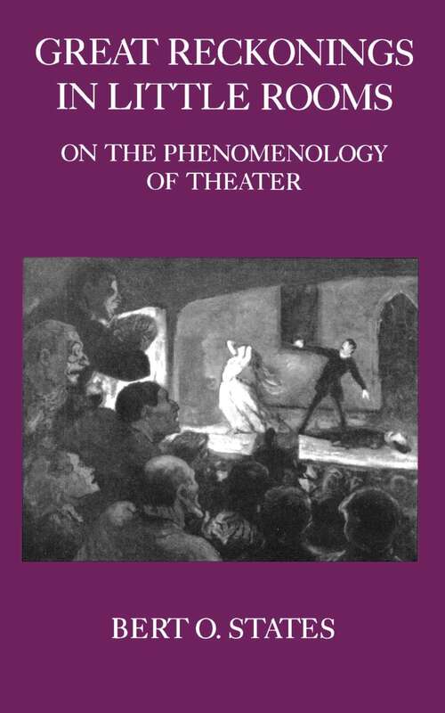 Book cover of Great Reckonings in Little Rooms: On the Phenomenology of Theater