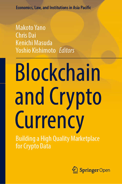Book cover of Blockchain and Crypto Currency: Building a High Quality Marketplace for Crypt Data (1st ed. 2020) (Economics, Law, and Institutions in Asia Pacific)