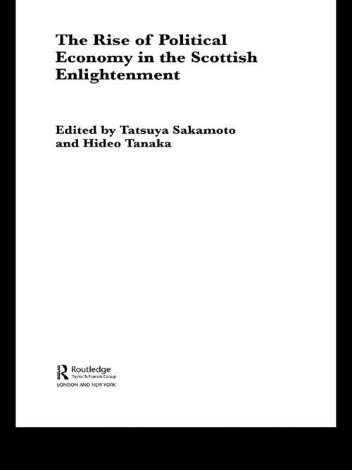 Book cover of The Rise of Political Economy in the Scottish Enlightenment (Routledge Studies in the History of Economics: Vol. 56)