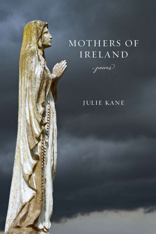 Book cover of Mothers of Ireland: Poems (Southern Messenger Poets Ser.)