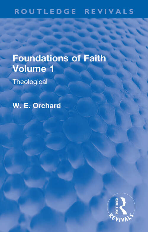 Book cover of Foundations of Faith Volume 1: Theological (Routledge Revivals)