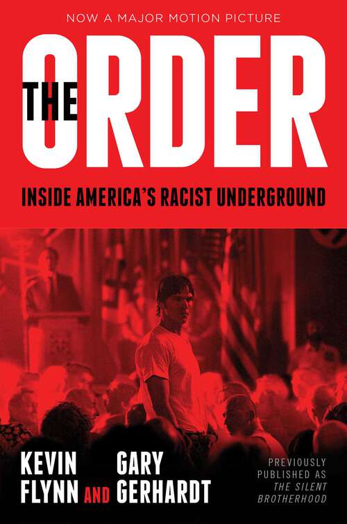 Book cover of The Order: Inside America's Racist Underground (Media Tie-In)