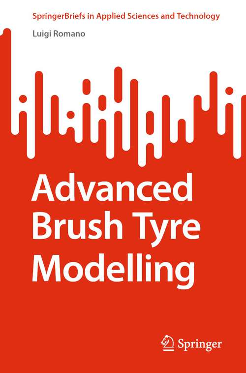 Book cover of Advanced Brush Tyre Modelling (1st ed. 2022) (SpringerBriefs in Applied Sciences and Technology)