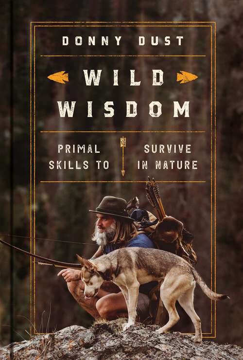 Book cover of Wild Wisdom: Primal Skills to Survive in Nature