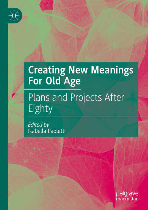 Book cover of Creating New Meanings For Old Age: Plans and Projects After Eighty (2024)