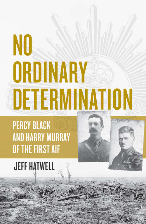 Book cover of No Ordinary Determination: Percy Black and Harry Murray of the First AIF