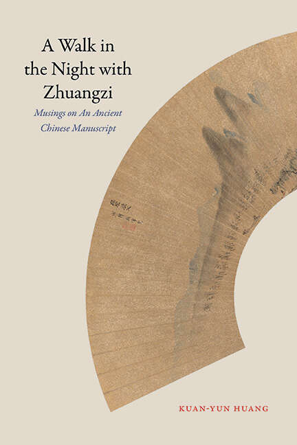 Book cover of A Walk in the Night with Zhuangzi: Musings on an Ancient Chinese Manuscript (SUNY series in Chinese Philosophy and Culture)