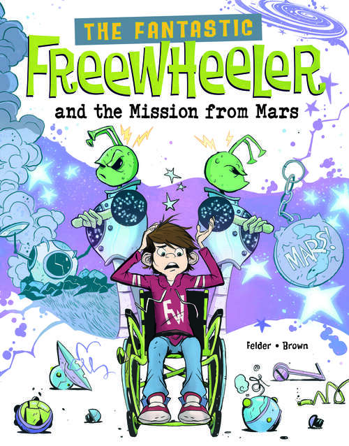 Book cover of The Fantastic Freewheeler and the Mission from Mars