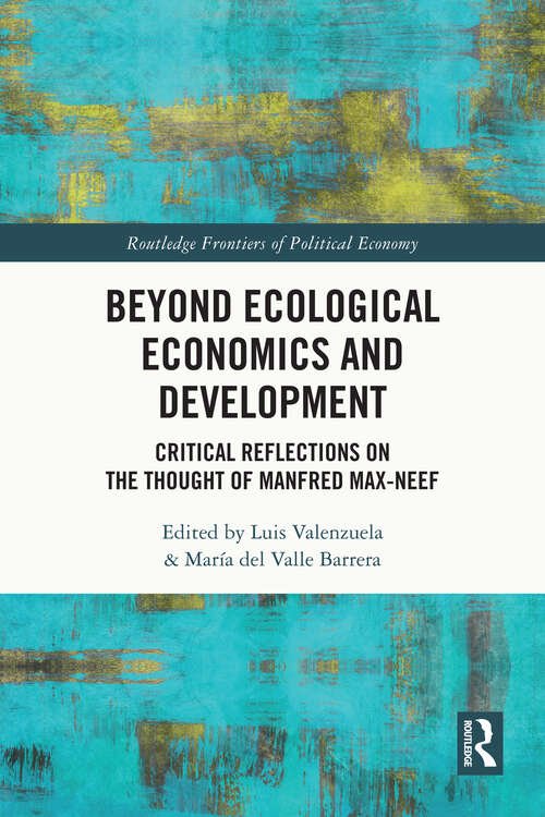 Book cover of Beyond Ecological Economics and Development: Critical Reflections on the Thought of Manfred Max-Neef (Routledge Frontiers of Political Economy)