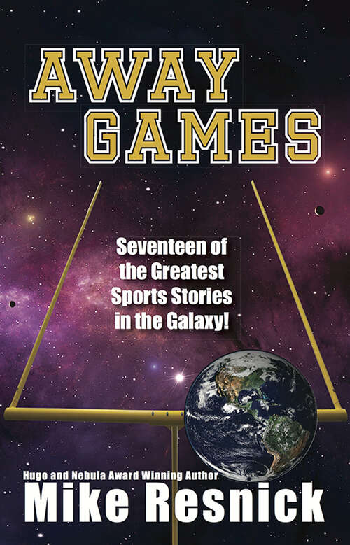 Book cover of Away Games: Seventeen of the Greatest Stories in the Galaxy