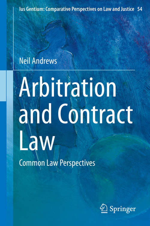 Book cover of Arbitration and Contract Law: Common Law Perspectives (Ius Gentium: Comparative Perspectives on Law and Justice #54)