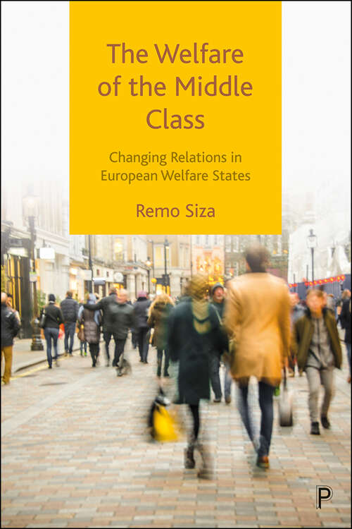 Book cover of The Welfare of the Middle Class: Changing Relations in European Welfare States