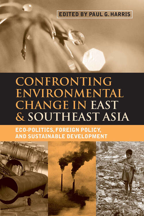 Book cover of Confronting Environmental Change in East and Southeast Asia: Eco-politics, Foreign Policy and Sustainable Development