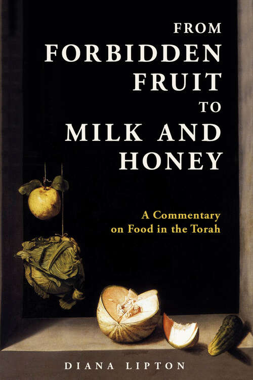 Book cover of From Forbidden Fruit to Milk and Honey: A Commentary on Food in the Torah