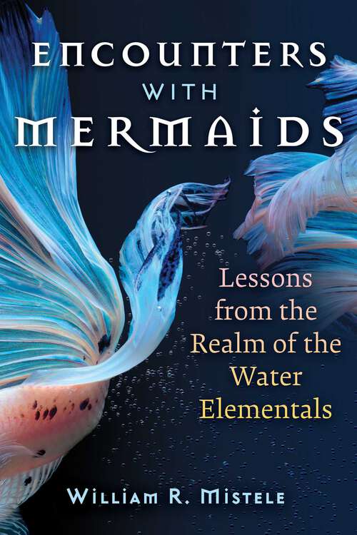 Book cover of Encounters with Mermaids: Lessons from the Realm of the Water Elementals (2nd Edition, Revised Edition of Undines)