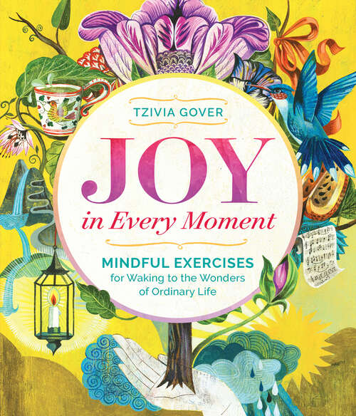 Book cover of Joy in Every Moment: Mindful Exercises for Waking to the Wonders of Ordinary Life