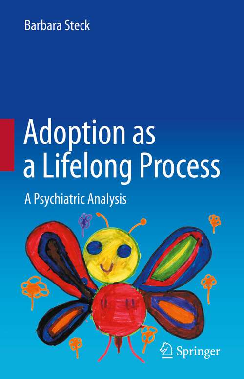 Book cover of Adoption as a Lifelong Process: A Psychiatric Analysis (1st ed. 2023)