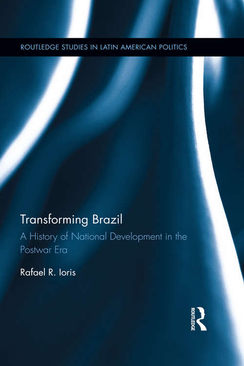 Book cover of Transforming Brazil: A History of National Development in the Postwar Era (Routledge Studies in Latin American Politics)