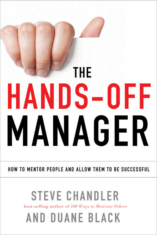 Book cover of The Hands-Off Manager: How to Mentor People and Allow Them to Be Successful