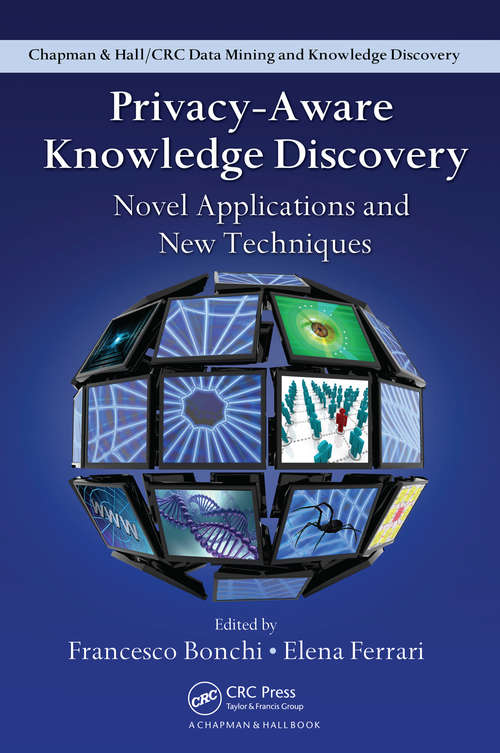 Book cover of Privacy-Aware Knowledge Discovery: Novel Applications and New Techniques (Chapman & Hall/CRC Data Mining and Knowledge Discovery Series)