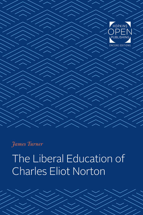 Book cover of The Liberal Education of Charles Eliot Norton