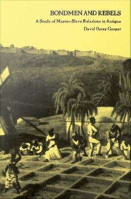 Book cover of Bondmen and Rebels: A Study of Master-Slave Relations in Antigua