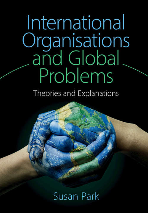 Book cover of International Organisations and Global Problems: Theories and Explanations